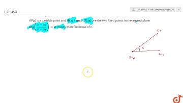 If P(z) is a variable point and `A(z_1)and B(z_2)` are the two fixed points in the argand plan
