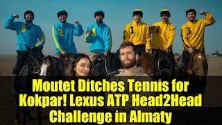 Moutet Ditches Tennis for Kokpar! Lexus ATP Head2Head Challenge in Almaty