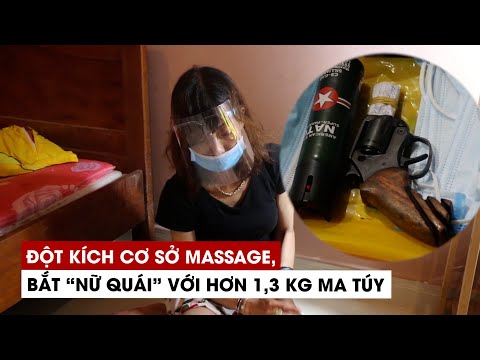 Đột kích cơ sở massage, bắt “nữ quái” với hơn 1,3 kg ma túy cùng súng rulô