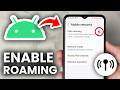 How To Turn On Data Roaming On Android - Step By Step
