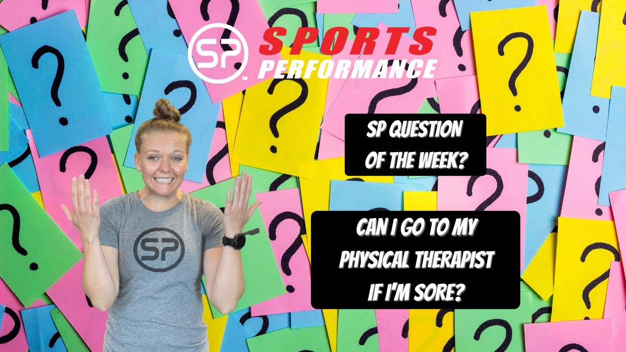 Can I Go To My Physical Therapist If I'm Feeling Sore? | Sports Performance Physical Therapy