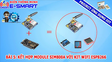 Bài 5: Tìm hiểu về Module sim800A và cách test lệnh AT bằng kít wifi ESP8266 - Project ứng dụng IOT