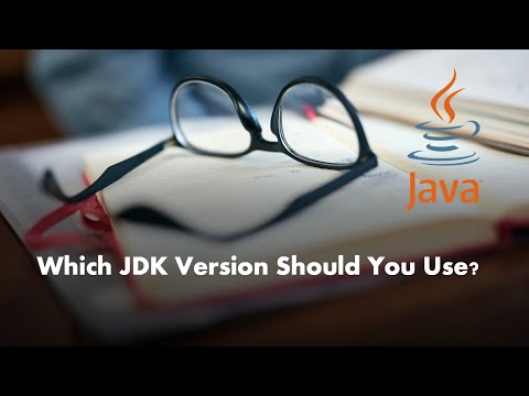 Which JDK should you use for your  development?