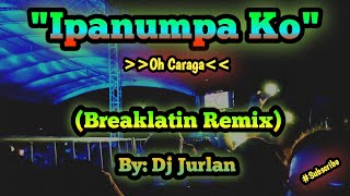 Ipanumpa Ko (Breaklatin Remix) | DjJurlan Remix | New Tiktok Trend | New Tiktok Viral | #trending