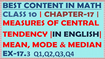 CLASS 10 , MATH, CH 17 ,MEASURES OF CENTRAL TENDENCY , MEAN, MODE, MEDIAN , EX 17.3, Q1 , Q2, Q3,Q4