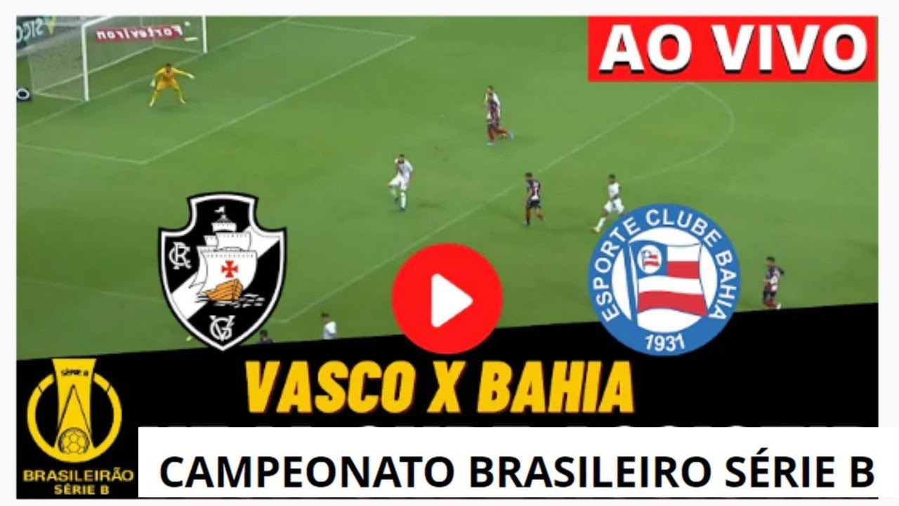 Bahia x Vasco: onde assistir, horário e escalações do jogo do Campeonato  Brasileiro - Olhar Digital