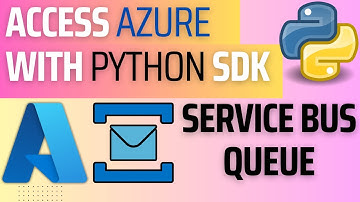 10. Azure using Python SDK : How to create, produce and consume messages from Service Bus Queue ?