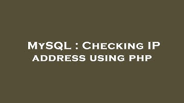MySQL : Checking IP address using php