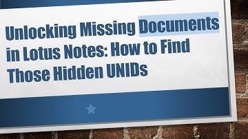 Unlocking Missing Documents in Lotus Notes: How to Find Those Hidden UNIDs