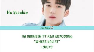 HA YOONBIN   WHERE YOU AT Lyrics ft Kim MinJoong (Han/Rom/Eng)