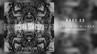 09. KAOS 08 - Errático (LOCURA SIN CURA LP)