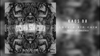 09. KAOS 08 - Errático (LOCURA SIN CURA LP)