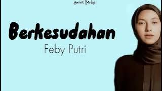 Berkesudahan Feby Putri Lirik Video #febyputri #lirikvideo