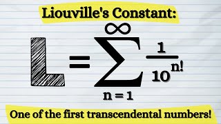 One of the first transcendental numbers -- Liouville's Constant