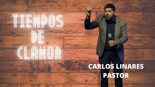 TIEMPO DE CLAMOR l PASTOR CARLOS LINARES