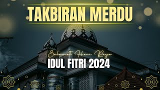 TAKBIRAN MERDU IDUL FITRI 2024 M / 1445 H