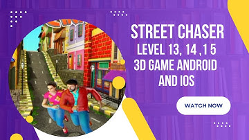 street chaser game, android, IOS gameplay, street chaser 3D level 13, 14, 15/ games lover