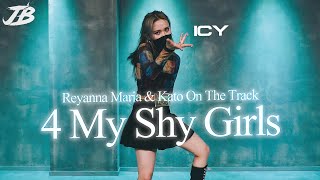 [Girlish Choreography] Reyanna Maria & Kato On The Track - 4 My Shy Girls / ICY