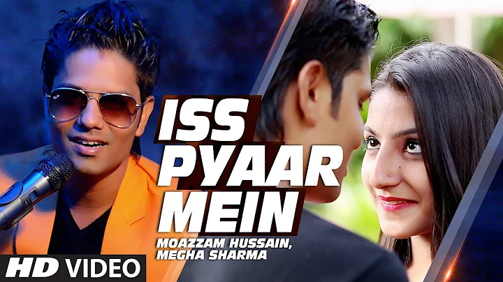 Iss Pyaar Mein Full Video Song - Moazzam Hussain, ...