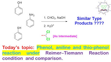 Reimer-Tiemann Reaction (part 5) comparison among Phenol, Aniline, and Thiophenol.