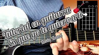 Video thumbnail of "Es que yo te quiero a ti Kevin Kaarl tutorial en guitarra 🎸"