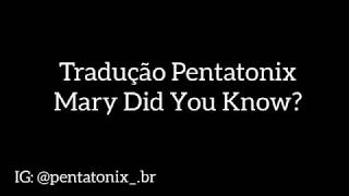 Tradução Pentatonix- Mary, Did You Know? Clipe Legendado