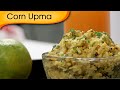 Corn Upma - Easy To Make Healthy Breakfast Recipe By Ruchi Bharani