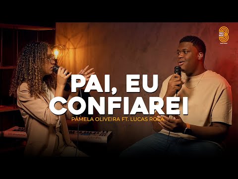 Pâmela Oliveira ft. Lucas Rosa - Pai, Eu Confiarei [COVER LIVE SESSION]