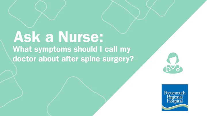 What symptoms should I call my doctor about after spine surgery? - Portsmouth Regional Hospital