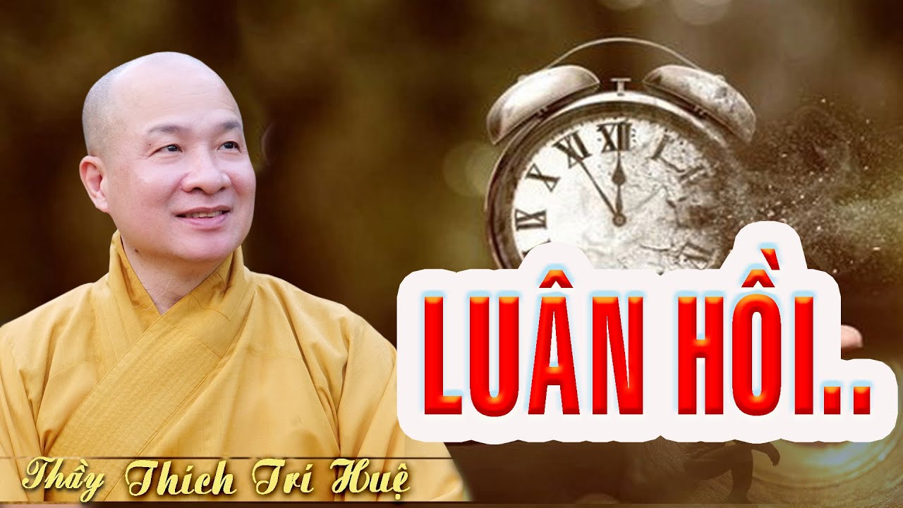 Các nẻo LUÂN HỒI con người sẽ đi qua – Nơi nào ĐÁNG SỢ NHẤT – TT. Thích Trí Huệ / Chùa Pháp Tạng Các nẻo LUÂN HỒI con người sẽ đi qua – Nơi nào ĐÁNG SỢ NHẤT – TT. Thích Trí Huệ / Chùa Pháp Tạng