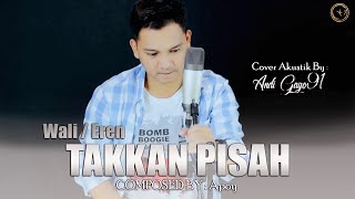 Takkan Pisah - Wali / Eren || Cover By Andi Gayo91 ( Akustik Version )