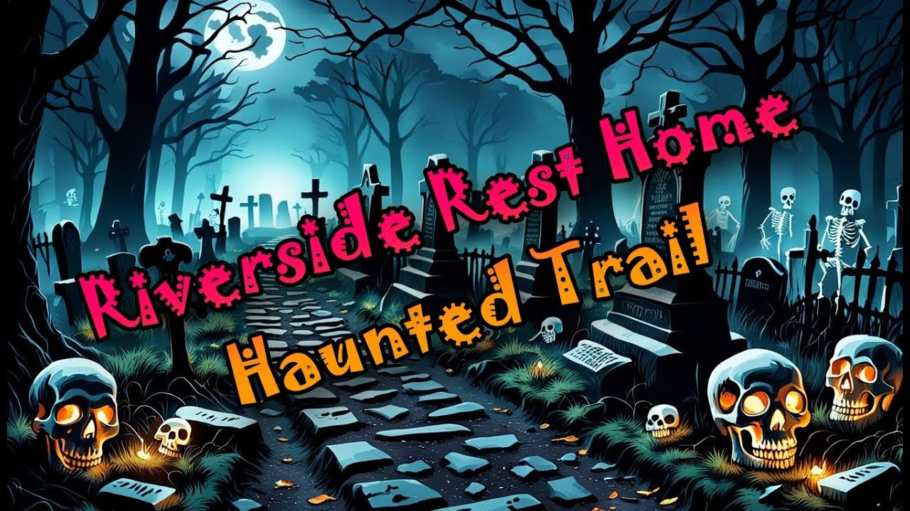 Riverside Rest Home Haunted Trail 2024