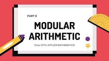MODULAR ARITHMETIC PART 3 || CLASS 12 || SEMESTER 1 || NEW SYSTEM SYLLABUS 2021 || APPLIED MATHS ||