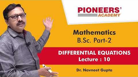 Lecture 10 Differential Equation B.Sc. Part 2nd By Dr. Navneet Gupta, Pioneers Academy