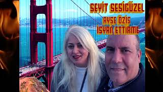 İSYAN ETTİRME Seyit Sesiguzel#türkü Resimi