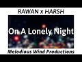 Rawan x harshproducer   on a lonely night