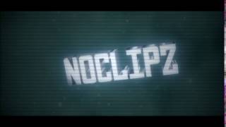 INTRO FOR NoClipZ