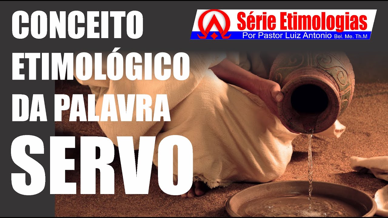 Conceito etimológico da palavra servo - YouTube