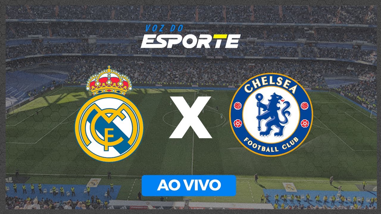 REAL MADRID X CHELSEA AO VIVO - CHAMPIONS LEAGUE 2023 AO VIVO 