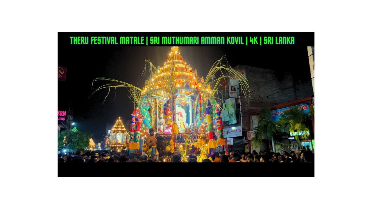 Sri Muthumari amman Kovil  Annual Theru Festival Matale | | 4K |  Sri Lanka