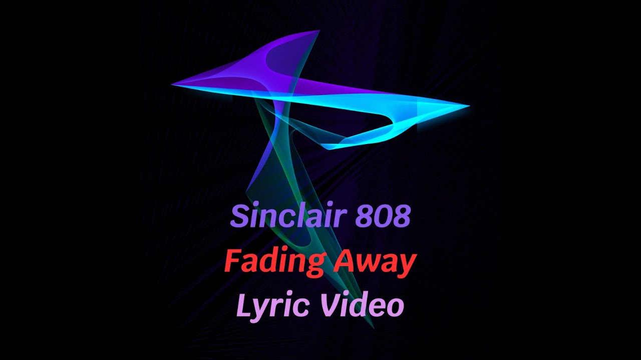 Watch Sinclair 808 - Fading Away (lyric video) on YouTube Watch Sinclair 808 - Fading Away (lyric video) on YouTube