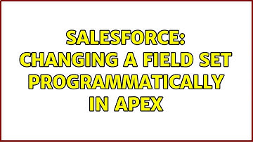 Salesforce: Changing a Field Set programmatically in Apex