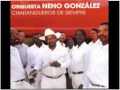 Orquesta neno gonzalez  la mucura