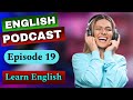 Learn english with podcast  episode 19  english fluency  listening skills  english podcast 