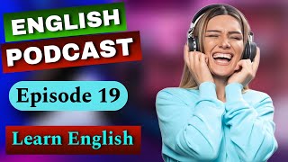 Learn English With Podcast | Episode 19 | English Fluency | Listening Skills | English podcast |