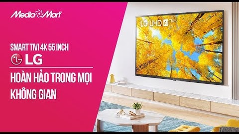 Đánh giá tivi 4k của lg năm 2024