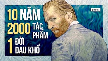 Vincent van Gogh: TÀI NĂNG & TINH TẾ hay VỊ KỶ & VÔ TÂM? | Thủy Mẫn | Giải trí