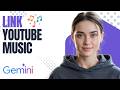How to Link YouTube Music to Gemini