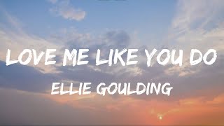 Love Me Like You Do | Ellie Goulding | Lyrics Video