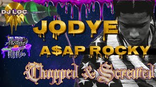 Jodye (Chopped and Screwed) - A$AP Rocky @DjLoc